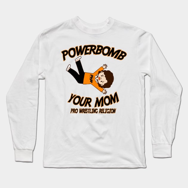 PowerBomb Your Mom Long Sleeve T-Shirt by PWReligion